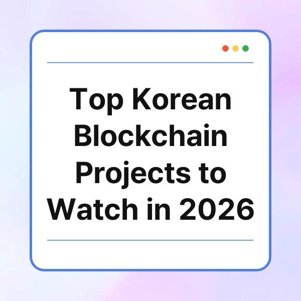 Top Korean Blockchain Projects to Watch in 2026